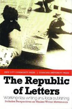 Paperback The Republic of Letters: Working Class Writing and Local Publishing Book