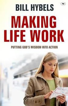 Paperback Making Life Work: Putting God's Wisdom Into Action Book