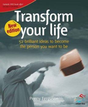 Paperback Transform your life: 52 brilliant ideas for becoming the person you want to be Book
