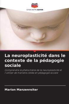 La neuroplasticité dans le contexte de la pédagogie sociale (French Edition)