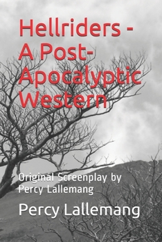 Paperback Hellriders - A Post-Apocalyptic Western: Original Screenplay by Percy Lallemang Book
