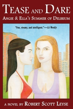 Tease and Dare: Angie and Ella's Summer of Delirium