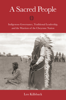 A Sacred People: Leadership, Citizenship, and the Covenants of the Cheyenne Nation - Book  of the Plains Histories