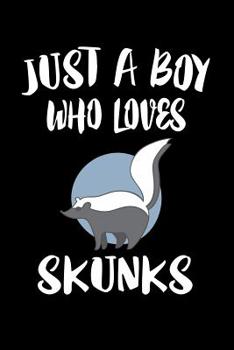Just A Boy Who Loves Skunks: Animal Nature Collection