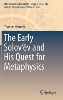 Hardcover The Early Solov'ëv and His Quest for Metaphysics Book