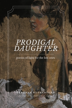 Paperback Prodigal Daughter: Poems of Light for the Lost Ones Book