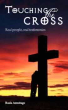 Paperback Touching the Cross: Real People, Real Testimonies Book