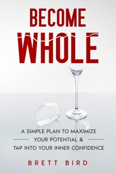 Paperback Become Whole: A Simple Plan to Maximize Your Potential & Tap Into Your Inner Confidence Book