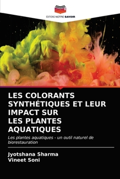 Paperback Les Colorants Synthétiques Et Leur Impact Sur Les Plantes Aquatiques [French] Book