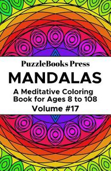 Paperback PuzzleBooks Press Mandalas: A Meditative Coloring Book for Ages 8 to 108 (Volume 17) Book