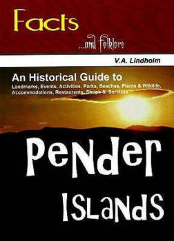 Paperback Pender Islands: An Historical Guide to Landmarks, Events, Activities, Parks, Beaches, Plants and Wildlife, Accommodations, Restaurants, Shops and Services Book
