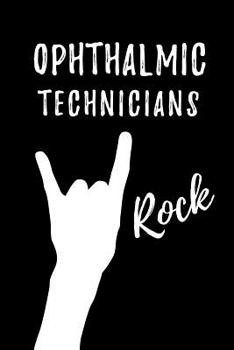 Paperback Ophthalmic Technicians Rock: Blank Lined Journal/Notebook as Cute, Funny, Appreciation day, birthday, Thanksgiving, Christmas Gift for Office Cowor Book