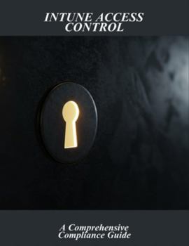 Paperback Intune Access Control: A Comprehensive Compliance Guide Book