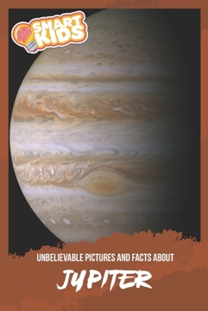 Paperback Unbelievable Pictures and Facts About Jupiter Book