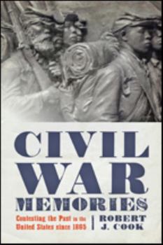 Paperback Civil War Memories: Contesting the Past in the United States Since 1865 Book
