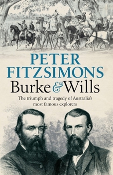 Paperback Burke and Wills: The Triumph and Tragedy of Australia's Most Famous Explorers Book