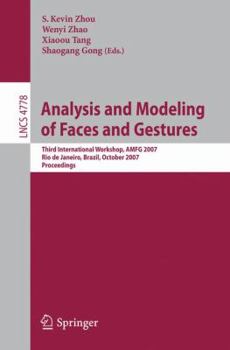 Paperback Analysis and Modeling of Faces and Gestures: Third International Workshop, Amfg 2007 Rio de Janeiro, Brazil, October 20, 2007 Proceedings Book