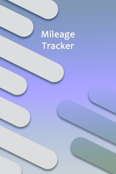 Mileage Tracker: Journal For Recording Mileage and Destinations: Mileage Log for Taxes: Daily Tracking Simple Mileage Journal: Odometer Notebook for Business or Personal.