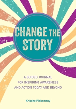My Life-Changing Story: A guided journal for inspiring awareness and action today and beyond