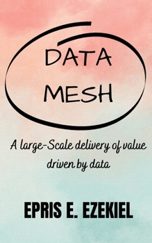 Paperback Data base Mesh: A large-Scale delivery of value driven by data Book