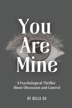 Paperback You Are Mine: A Psychological Thriller About Obsession and Control Book