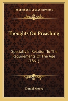 Paperback Thoughts On Preaching: Specially In Relation To The Requirements Of The Age (1861) Book