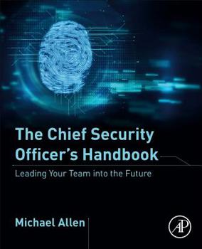 Paperback The Chief Security Officer's Handbook: Leading Your Team Into the Future Book