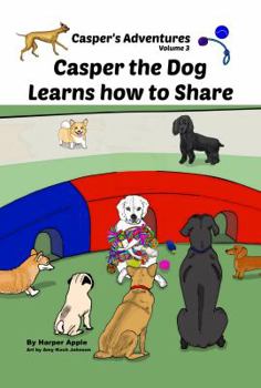 Paperback Casper's Adventures, Volume 3: Casper the Dog Learns how to Share Book