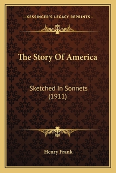 Paperback The Story Of America: Sketched In Sonnets (1911) Book