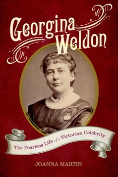 Hardcover Georgina Weldon: The Fearless Life of a Victorian Celebrity Book