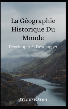 Paperback La géographie historique du monde: Développer et développer [French] Book
