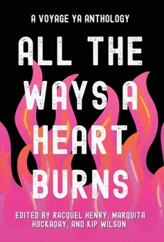 Hardcover All the Ways a Heart Burns: A Voyage YA Anthology Book