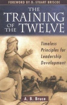 Paperback The Training of the Twelve: Timeless Principles for Leadership Book