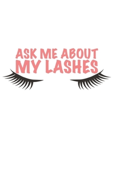 Paperback Ask me about my Lashes: Make Up Lover Book