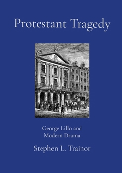 Paperback Protestant Tragedy: George Lillo and Modern Drama Book