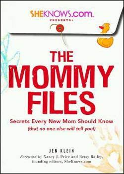 Paperback Sheknows.com Presents - The Mommy Files: Secrets Every New Mom Should Know (That No One Else Will Tell You!) Book