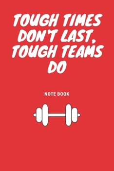 Paperback Tough Times Don't Last, Tough Teams Do: Journal - Pink Diary, Planner, Gratitude, Writing, Travel, Goal, Bullet Notebook - 6x9 120 pages Book