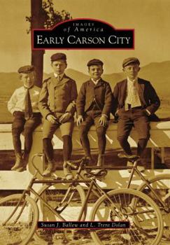 Early Carson City (Images of America: Nevada) - Book  of the Images of America: Nevada
