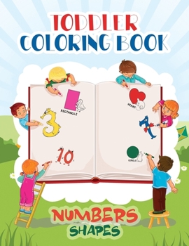 Toddler Coloring Book Numbers and Shapes: Fun Children's Activity Coloring Books for Toddlers and Kids Ages 2, 3, 4 and 5 for Kindergarten and Preschool