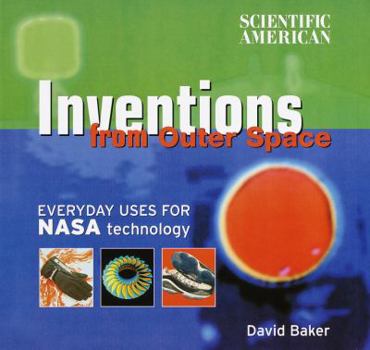 Hardcover Scientific American: Inventions from Outer Space: Everyday Uses for NASA Technology Book