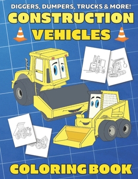 Paperback Diggers, Dumpers, Trucks & More! Construction Vehicles Coloring Book: For Kids Book