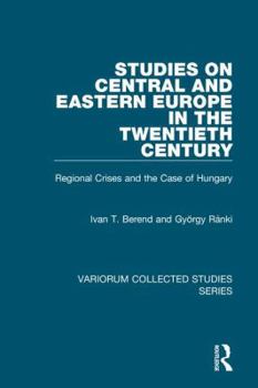 Hardcover Studies on Central and Eastern Europe in the Twentieth Century: Regional Crises and the Case of Hungary Book