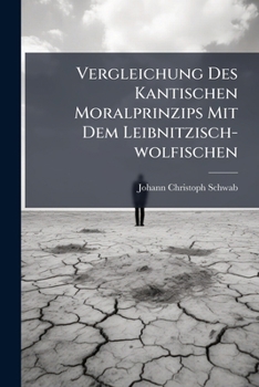 Paperback Vergleichung Des Kantischen Moralprinzips Mit Dem Leibnitzisch-wolfischen [German] Book
