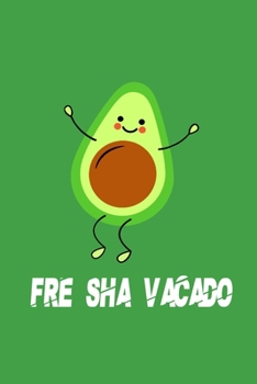 Avocado Notebook: Funny Avocado Notebook Journal For Avocado Lovers For Writing
