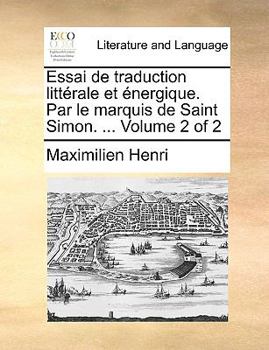 Paperback Essai de traduction litt?rale et ?nergique. Par le marquis de Saint Simon. ... Volume 2 of 2 Book