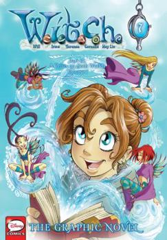 W.I.T.C.H. Part III: A Crisis on Both Worlds, Vol. 1 - Book #7 of the W.I.T.C.H. Graphic Novels