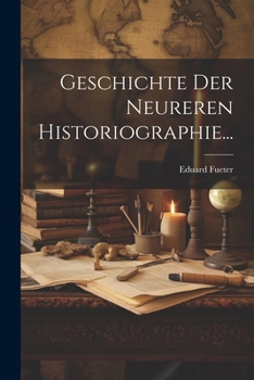 Paperback Geschichte Der Neureren Historiographie... [German] Book