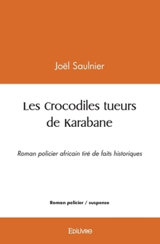 Paperback Les Crocodiles tueurs de Karabane: Roman policier africain tiré de faits historiques [French] Book