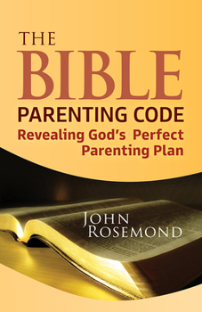 Paperback The Bible Parenting Code: Revealing God's Perfect Parenting Plan Book