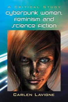 Paperback Cyberpunk Women, Feminism and Science Fiction: A Critical Study Book